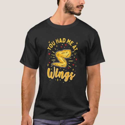 You Had Me At Wings  Chicken Wings T_Shirt