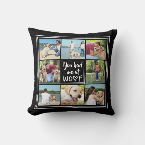 You Had Me at WOOF 8_Photo Collage Editable Black Throw Pillow
