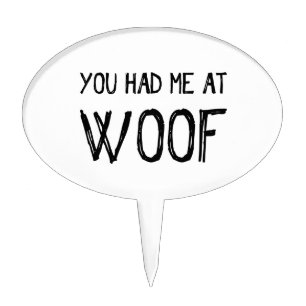 You Had Me At Woof Cake Topper