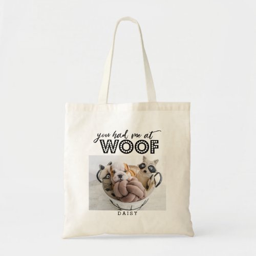 You Had Me At Woof  Funny Quote Dog Photo Tote Bag