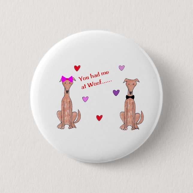 You Had Me At Woof Greyhound Fawn Button (Front)