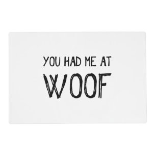 You Had Me At Woof Laminated Placemat
