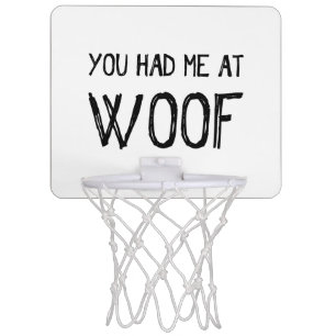 You Had Me At Woof Mini Basketball Net Hoop