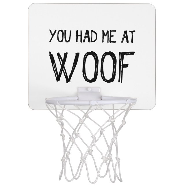 You Had Me At Woof Mini Basketball Net Mini Basketball Hoop (Front)