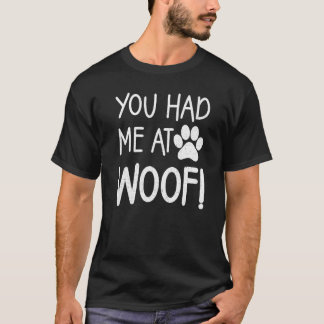 You Had Me at Woof Paw Dog Tees For Women and Men