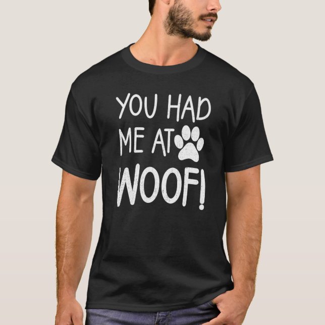 You Had Me at Woof Paw Dog Tees For Women and Men  (Front)