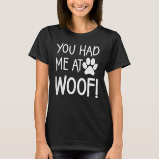 You Had Me at Woof Paw Dog Tees For Women and Men