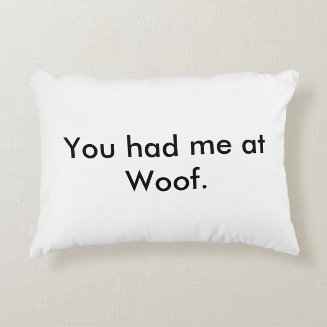 You had me at Woof Pillow (Front)