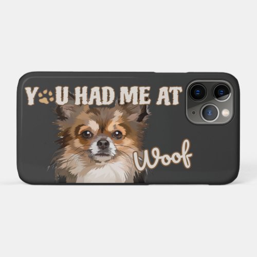 You Had Me At Woof  Pomeranian Dog Lovers  iPhone 11 Pro Case