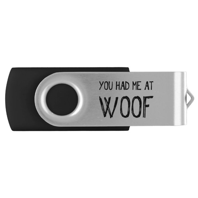 You Had Me At Woof Swivel USB Drive (Front)