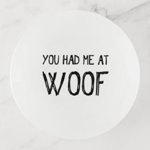 You Had Me At Woof Trinket Tray