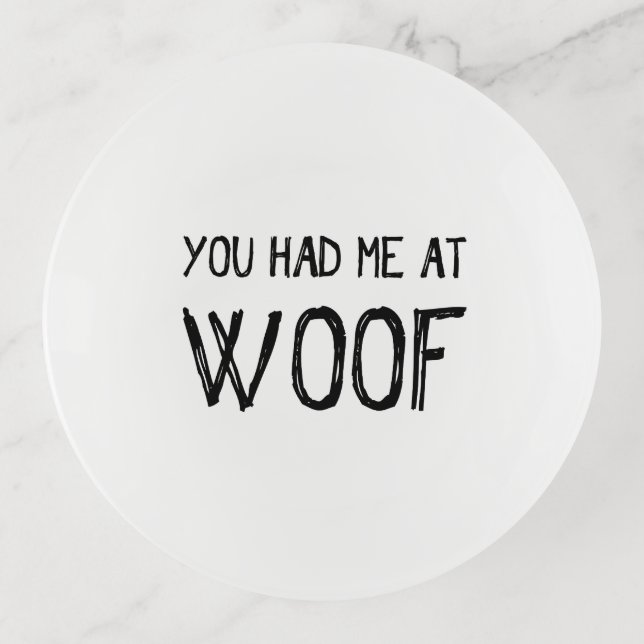You Had Me At Woof Trinket Tray (Front)