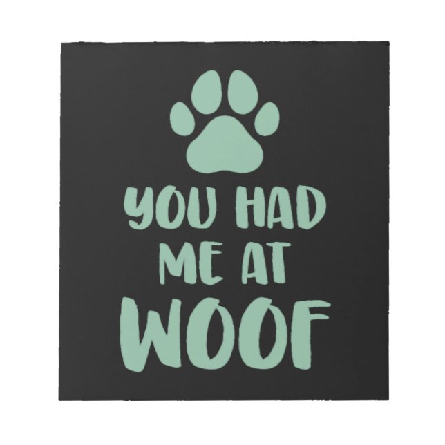 You Had Me At Woof Woof Notepad (Front)