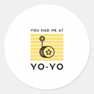 You had me at yo yo classic round sticker