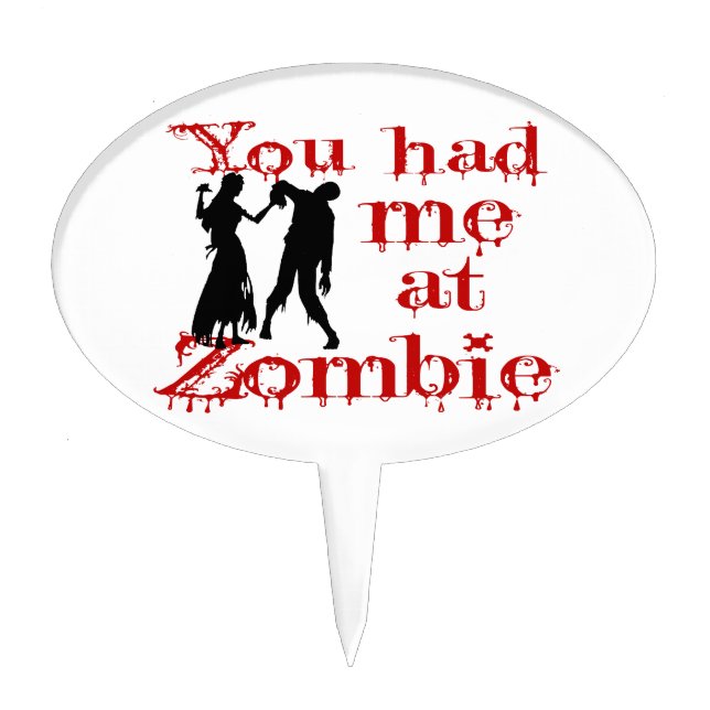 You Had Me At Zombie Cake Topper (Front)