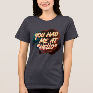 You Had Me Hello Tri-Blend Shirt