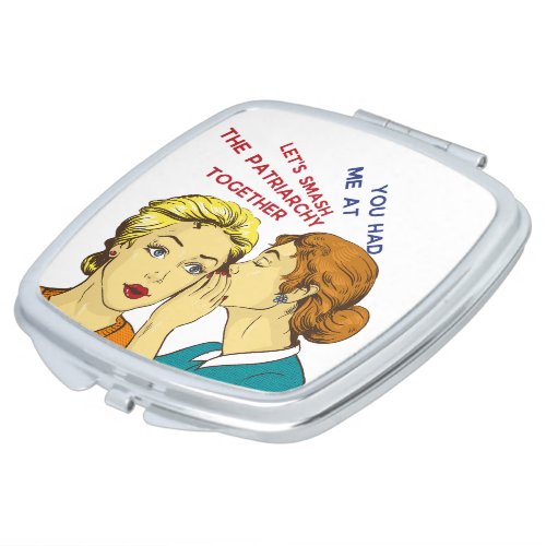 You Had Me  Lets Smash the Patriarchy Together Compact Mirror