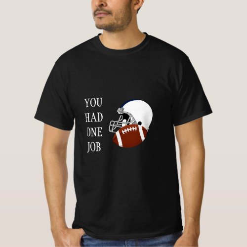 You had one job T_Shirt
