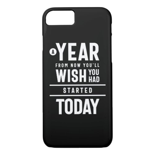 You Had Started Today Motivational Gift iPhone 87 Case