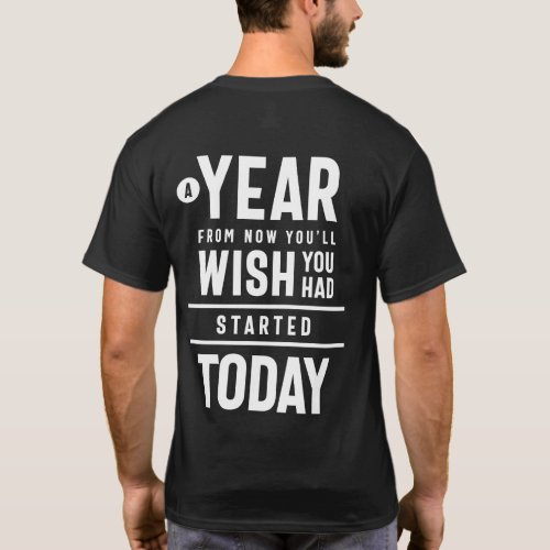 You Had Started Today Motivational Gift T_Shirt