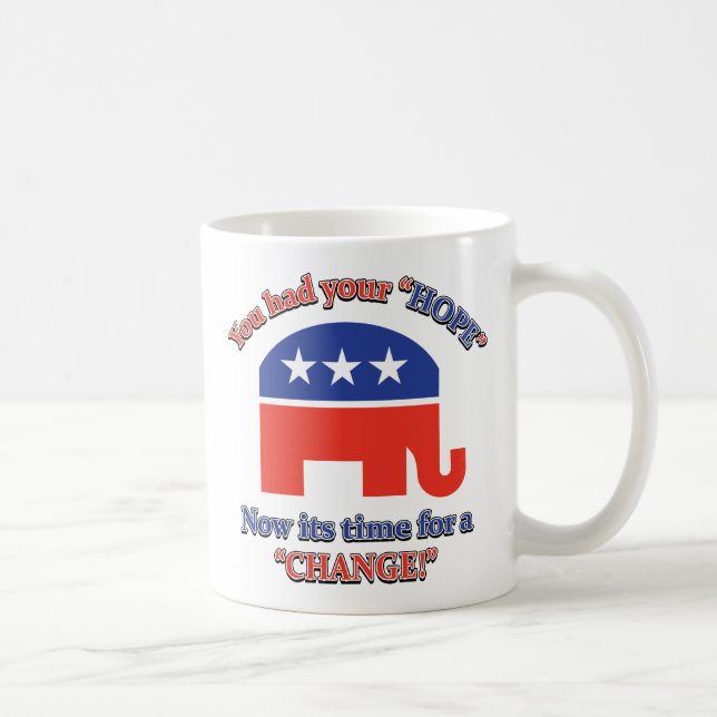 You had your Hope Its Time For Change Coffee Mug (Right)