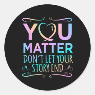 You Happy Suicide Awareness Support Graphic Classic Round Sticker