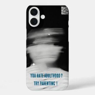 You hate Adulthood ? Try Parenting iPhone 16 Plus Case
