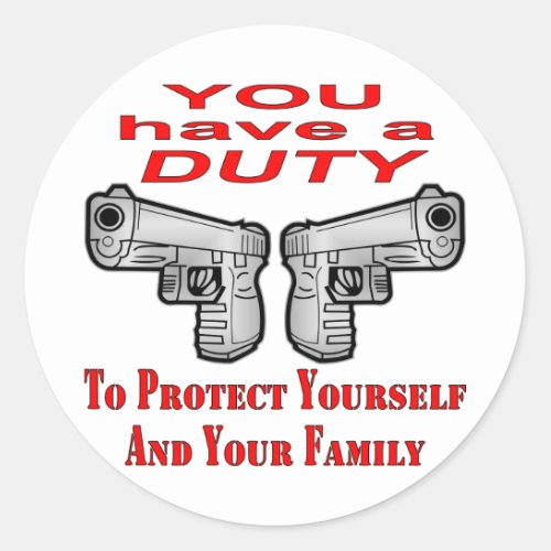 You Have A Duty To Protect Yourself  Family Classic Round Sticker