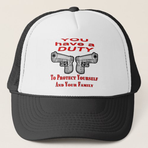 You Have A Duty To Protect Yourself  Family Trucker Hat