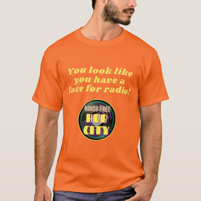 You Have a Face For Radio T-Shirt (Front)