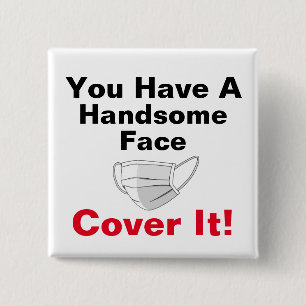 You Have A Handsome Face Button