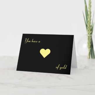 You have a ♥ of gold, card