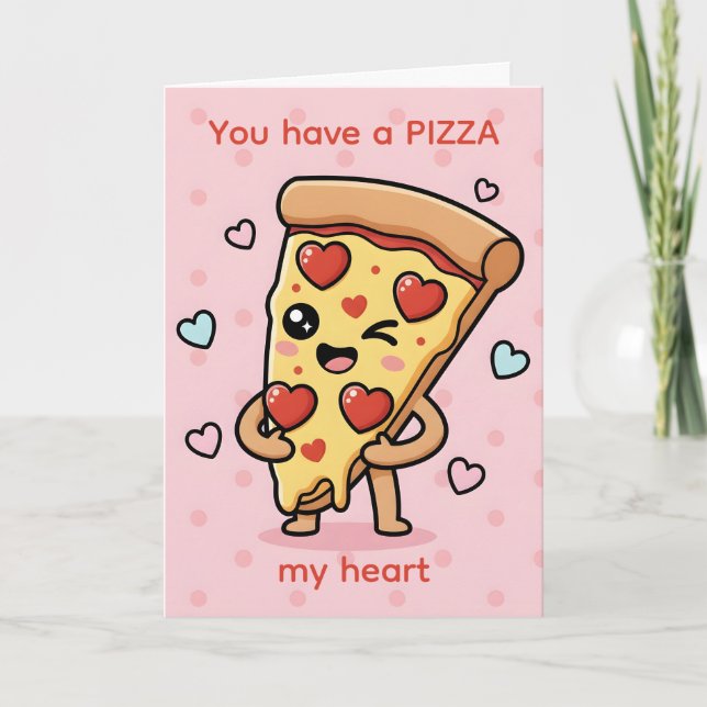 You Have a Pizza My Heart — Pizza Pun Valentine Holiday Card (Front)