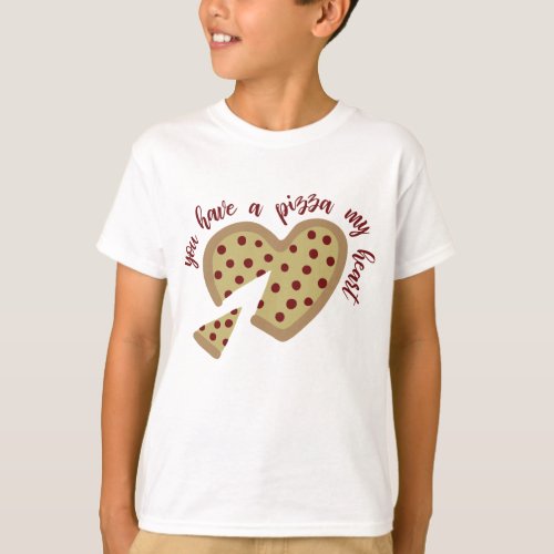 You Have a Pizza My Heart T_Shirt