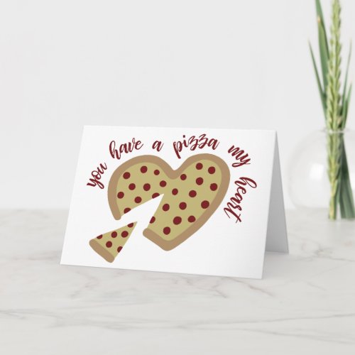 You Have a Pizza My Heart Valentines Day Card