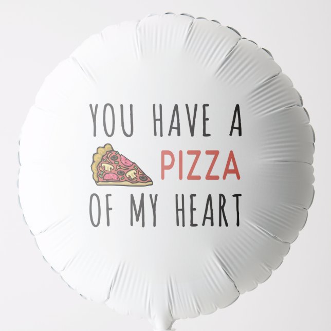 You have a pizza of my heart balloon (Front)