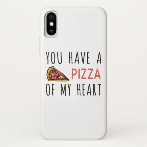 You have a pizza of my heart iPhone XS case