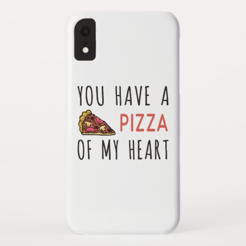 You have a pizza of my heart iPhone XR case
