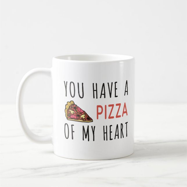 You have a pizza of my heart coffee mug (Left)