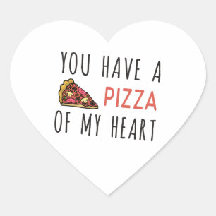 You have a pizza of my heart heart sticker