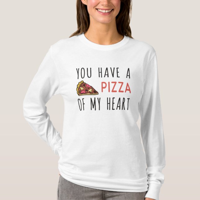 You have a pizza of my heart T-Shirt (Front)