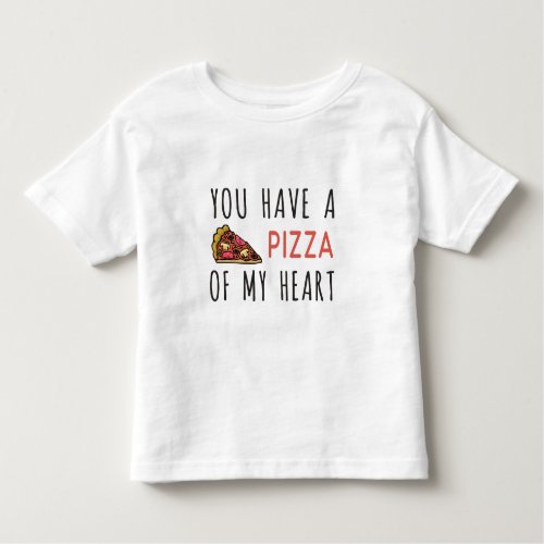 You have a pizza of my heart toddler t_shirt
