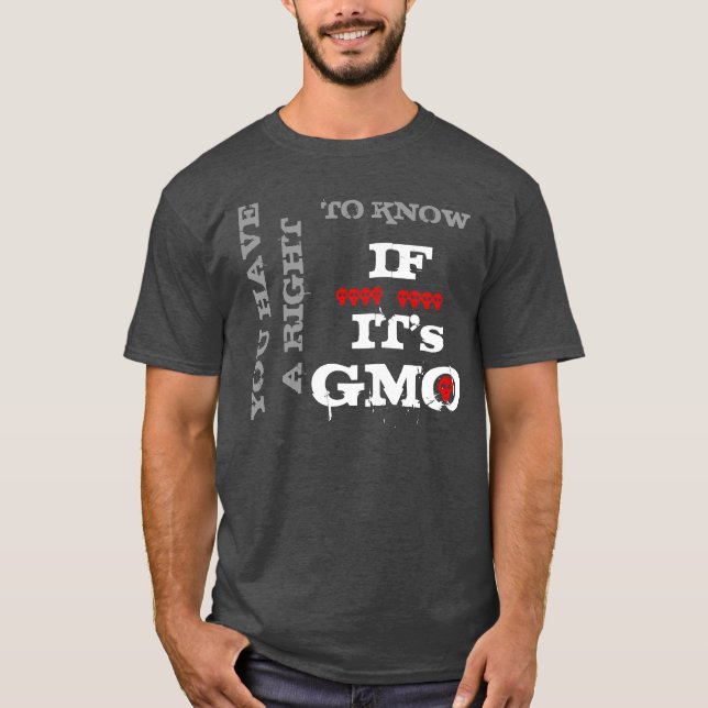 You Have A Right To Know If It's GMO T-Shirt (Front)
