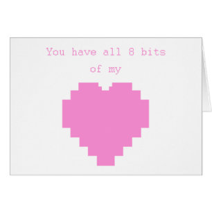 You have all 8 bits of my Heart Cards