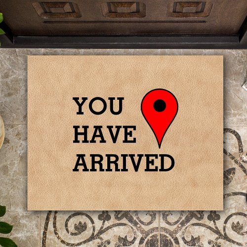 You Have Arrived At Your Destination Modern Funny Doormat
