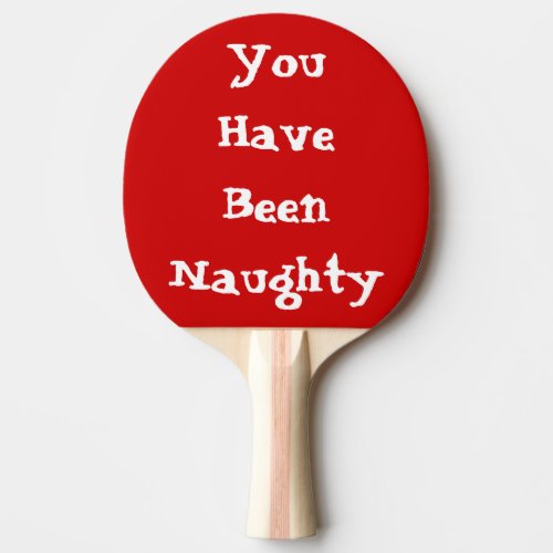 You Have Been Naughty Ping Pong Paddle Red Back Ping Pong Paddle