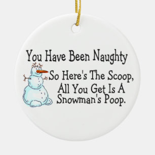 You Have Been Naughty Snowmans Poop Ceramic Ornament