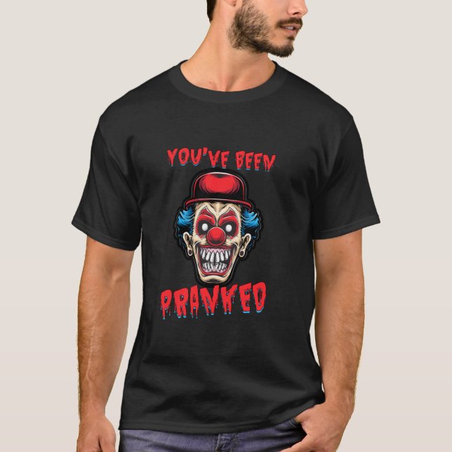 You Have Been Pranked Prank Prankster Pranks  Joke T-Shirt (Front)
