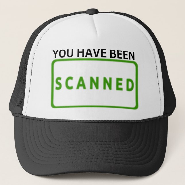 You Have Been Scanned Trucker Hat (Front)