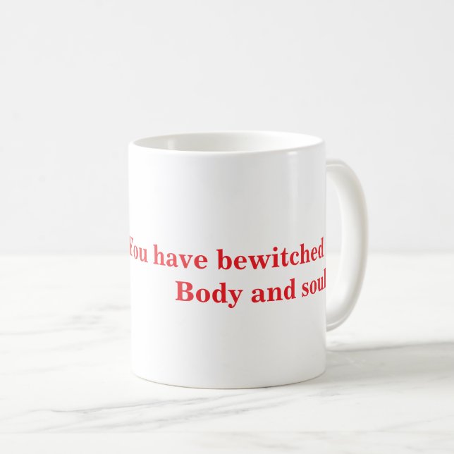 You have bewitched me, body and soul coffee mug (Front Right)